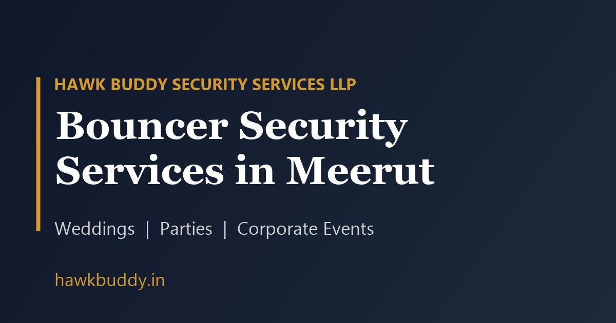 Bouncer Security Services in Meerut